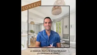 CONSEIL immo : Le vendeur, peut-il se r&eacute;tracter avant la signature du compromis de vente ?