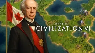 Sid Meier's Civilization VI Уилфрид Лорье (Канада) #4 Эпоха Чудес