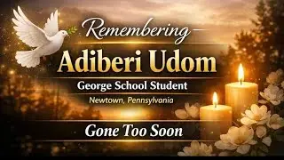 Adiberi Udom Obituary | George School Student Remembered | Newtown, Pennsylvania