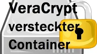 VeraCrypt sichere Verschlüsselung (Teil2: versteckter Container)