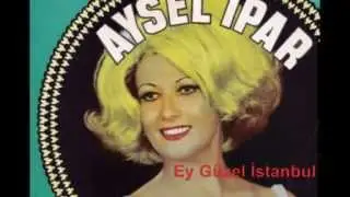 Aysel İPAR - Ey Güzel İstanbul