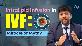 Intralipid in IVF Explained: Do You Really Need it for IVF Success? | Dr Jay Mehta, Mumbai