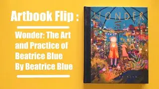 Artbook Flip - Wonder: The Art and Practice of Beatrice Blue by Beatrice Blue
