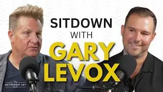 Gary LeVox Full Interview | Retirement Key Podcast