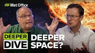 Going even further into Space Weather - Deeper Dive - Met Office Office weather forecast UK