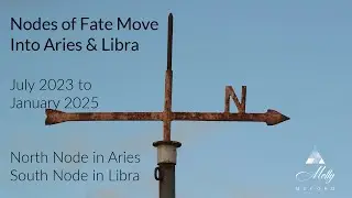 Nodes of Fate Move Into Aries & Libra - July 2023 to January 2025 Astrology