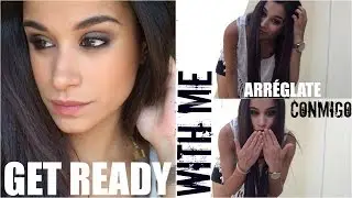 GET READY WITH ME/ ARRÉGLATE CONMIGO (VERANO JULIO 15')