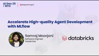AI Dev 25 x NYC | Самрадж Мурджани: Ускорьте разработку высококачественных агентов с помощью MLflow