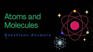 Class 9 Atoms and Molecule Question and Answers