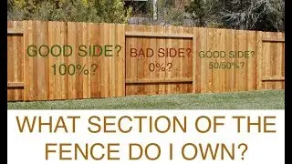 What Section of the Fence do I Own? Good Side or Bad Side?