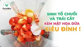 🍌🍓SINH TỐ CHUỐI TR&Aacute;I C&Acirc;Y VỚI MẬT HOA DỪA SOKFARM &ndash; BỔ SUNG KALI, C&Acirc;N BẰNG ĐIỆN GIẢI 🍌🍓