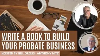 Anthony Nitz on Probate Weekly with Bill Gross