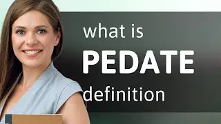 Pedate &mdash; PEDATE definition