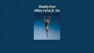Miley Cyrus ft. Sia - Muddy Feet (Sped Up Version)