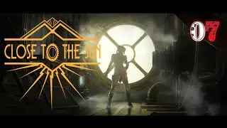 CLOSE TO THE SUN GAMEPLAY | Part 7 End