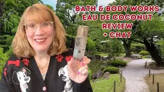 Bath & Body Works Eau De Coconut Review + Chat