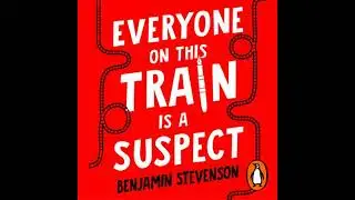 Everyone On This Train Is A Suspect - Benjamin Stevenson