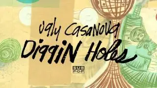 Ugly Casanova - Diggin Holes