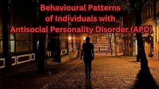 Behavioural Patterns of Individuals with Antisocial Personality Disorder (APD) from Psychology