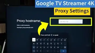 Google TV Streamer 4K | How to Configure Proxy Settings