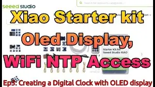 Эпизод 3: Стартовый набор XIAO, создание цифровых часов