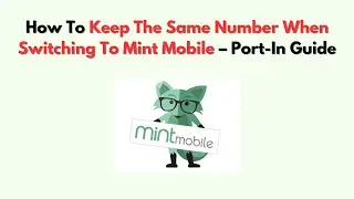 How To Keep The Same Number When Switching To Mint Mobile &ndash; Port-In Guide