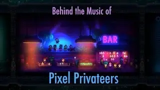 Pixel Privateers: Behind the Music