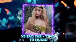 V&igrave; Sao Thế- Tino Remix | Nhạc Triệu View Hot Tiktok 2024 |Style Th&aacute;i Ho&agrave;ng