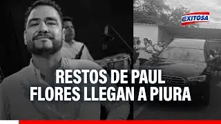🔴🔵 Restos de Paul Flores llegan a Piura: Cantante de Armonía 10 será velado en su ciudad natal