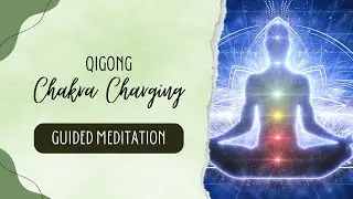 Zero-Point QiGong Chakra Charging Guided Meditation