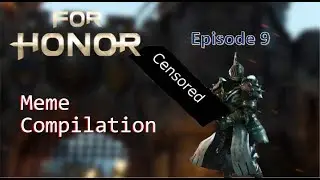 For Honor - Meme Compilation 9