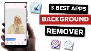 3 Best Background Remover and Eraser Apps for Android