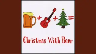 Christmas With Beer Theme Song