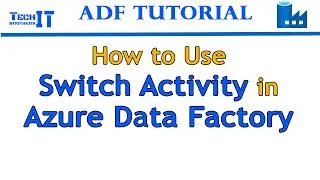 Как использовать Switch Activity в Azure Data Factory &mdash; Учебное пособие по Azure Data Factory 2021 &mdash; Учебное пособие по ADF