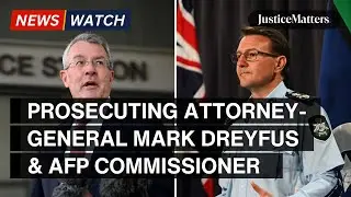 Prosecuting Attorney-General Mark Dreyfus & AFP Commissioner Reece Kershaw.