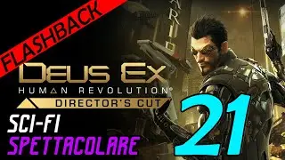 DEUS EX HUMAN REVOLUTION Gameplay ITA #21 Walkthrough ITA