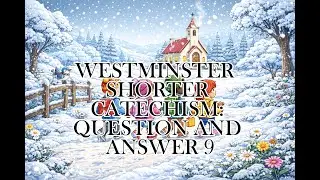 Westminster Shorter Catechism (WSC) Question and Answer 9 Sing-Along for Kids