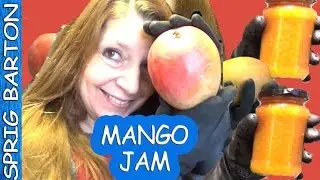 HOW TO MAKE MANGO JAM & PRESERVES ★ GREAT RECIPE ★ SPRIG BARTON