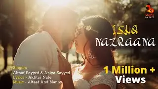 Ishq Nazraana | Songs Basket | Altaaf Sayyed | Aaniya Sayyed | Akhtar Nafe