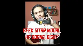 Maen Gitar Pake Efek HP DOANG BISA KEREN JUGA LOH!! SIMAK