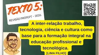 Texto 5. Revisão PROFEPT 2026. Lima Filho - A inter-relação trabalho, tecnologia, ciência e cultura