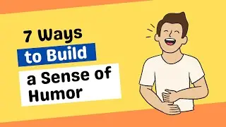 7 Ways to Build a Sense of Humor