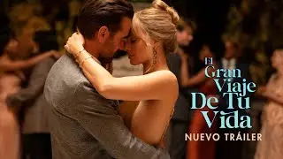 El Gran Viaje de Tu Vida | Nuevo Tr&aacute;iler