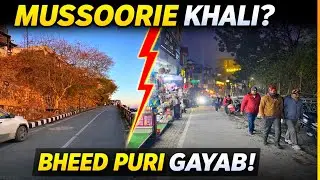 Mussoorie Aaj Pura Khali 😳 | Achanak Se Tourists Gayab Kyu? | Ground Reality