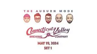 The Auburn Mode - Live @ Connecticut Valley Brewing, South Windsor, CT 05/19/2024 Set 1 (audio only)