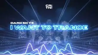 Darkskye - I Want To Trance (Original Mix)