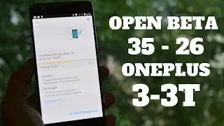 Oxygen OS Open Beta 35/26 for the OnePlus 3 and OnePlus 3T!!!!