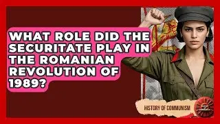 What Role Did The Securitate Play In The Romanian Revolution Of 1989? - History of Communism