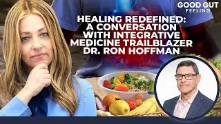 Healing Redefined: A Conversation with Integrative Medicine Trailblazer Dr. Ron Hoffman