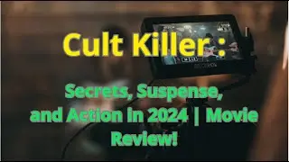 Cult Killer : Secrets, Suspense, and Action in 2024 I Movie Review